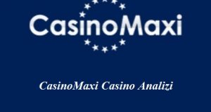CasinoMaxi Casino Analizi