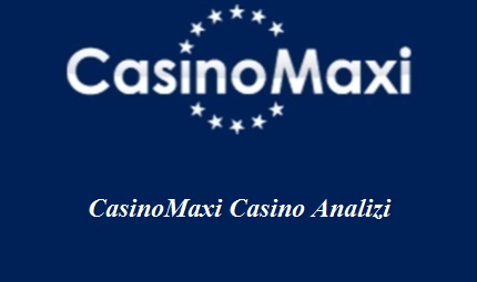 CasinoMaxi Casino Analizi