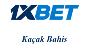 1xbet Kaçak Bahis