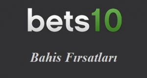 Bets10 Bahis Fırsatları