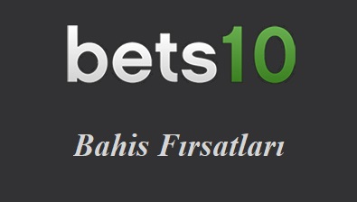 Bets10 Bahis Fırsatları