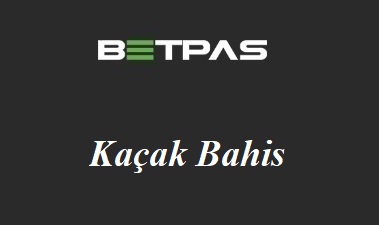 Betpas Kaçak Bahis