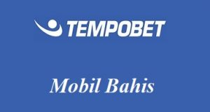 Tempobet Mobil Bahis