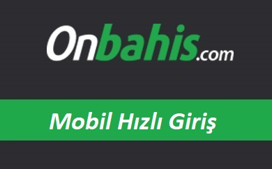 Onbahis Mobil Hızlı Giriş