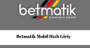 Betmatik Mobil Hızlı Giriş