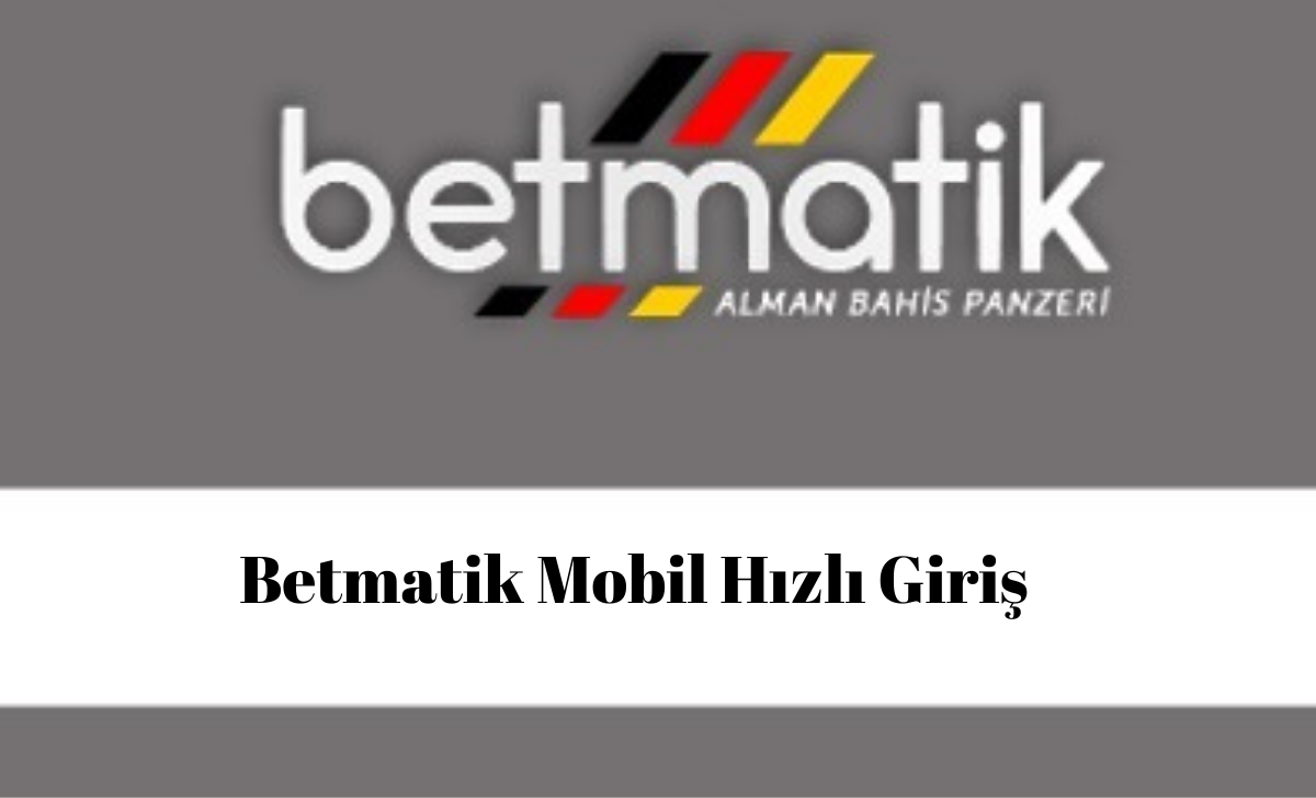 Betmatik Mobil Hızlı Giriş