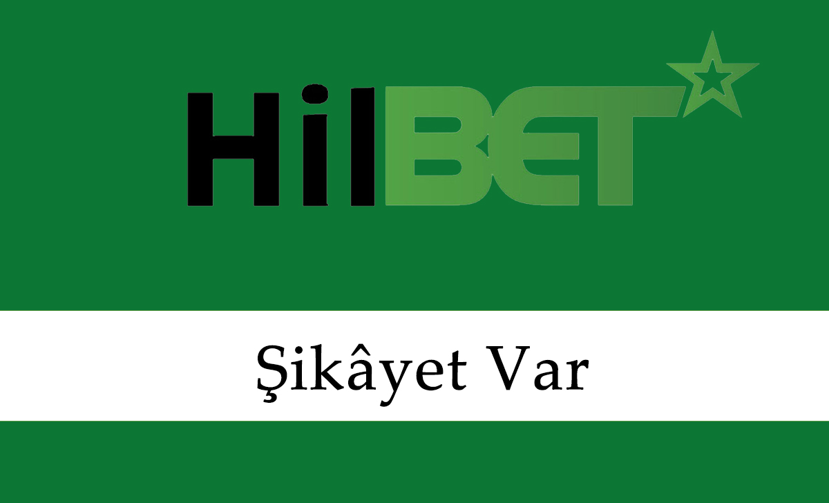 Hilbet Şikayet Var