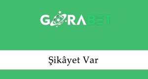 Gorabet Şikâyet Var