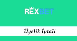 Rexbet Üyelik İptali