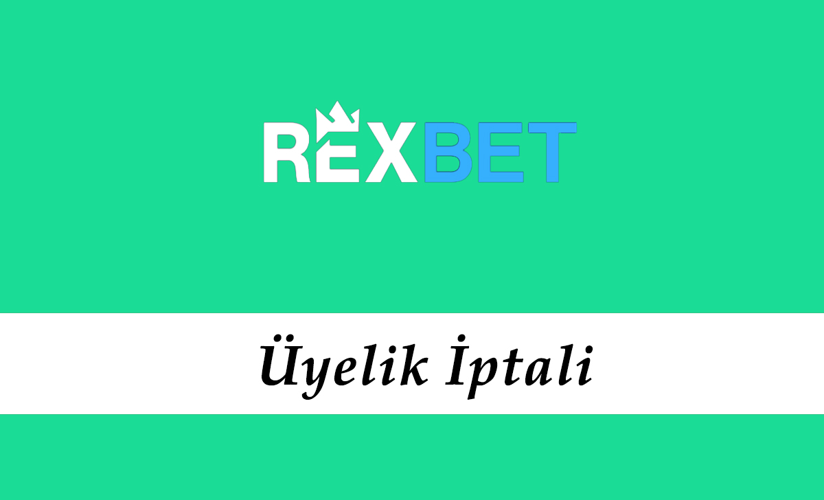 Rexbet Üyelik İptali