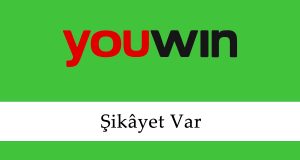 Youwin Şikâyet Var