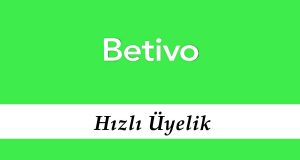 Betivo Hızlı Üyelik