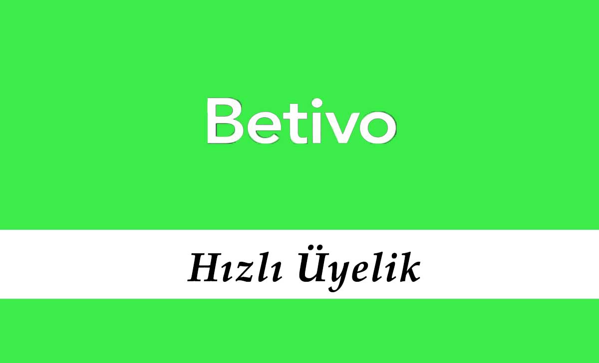 Betivo Hızlı Üyelik