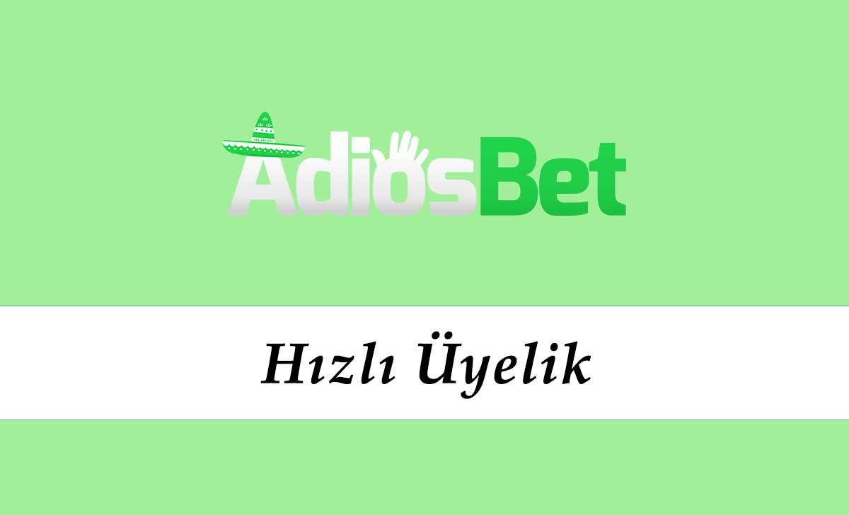 Adiosbet Hızlı Üyelik