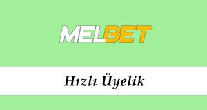 Melbet Hızlı Üyelik