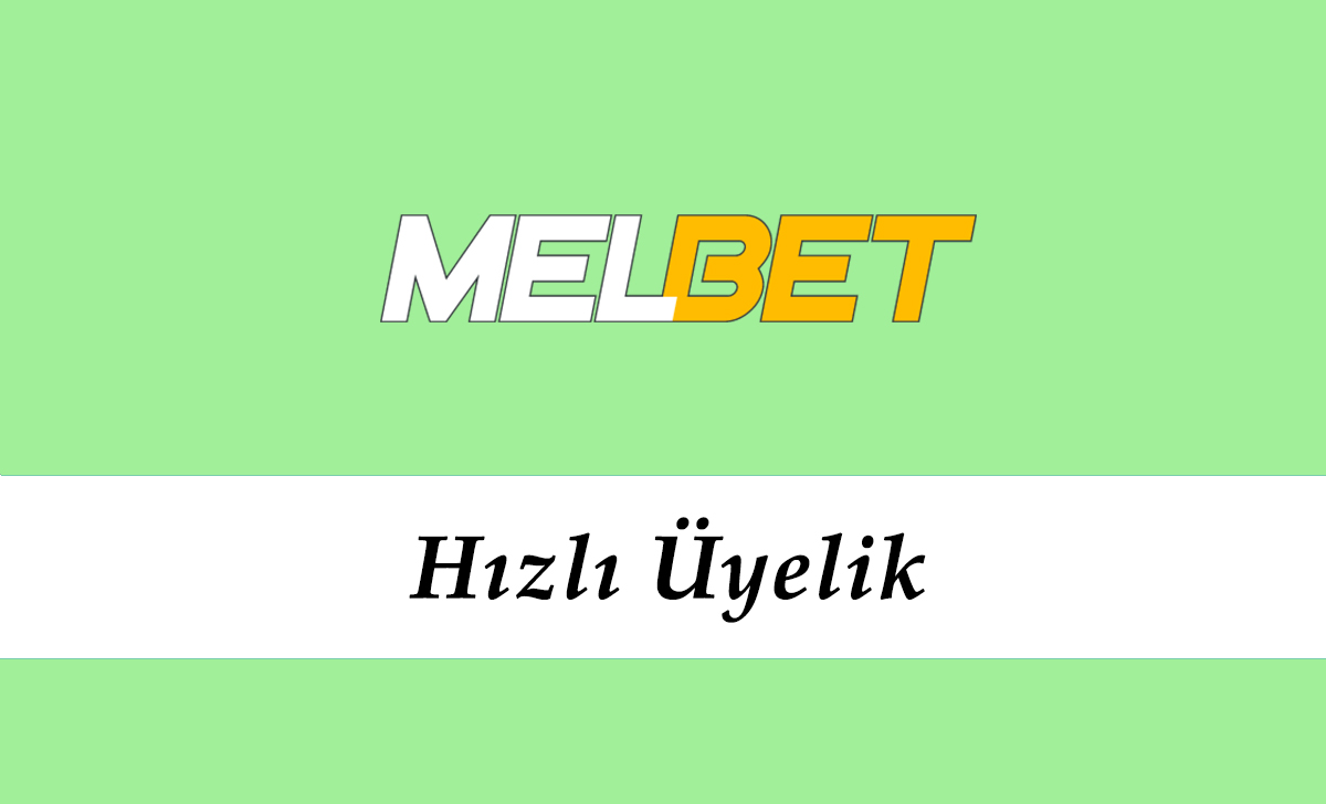 Melbet Hızlı Üyelik