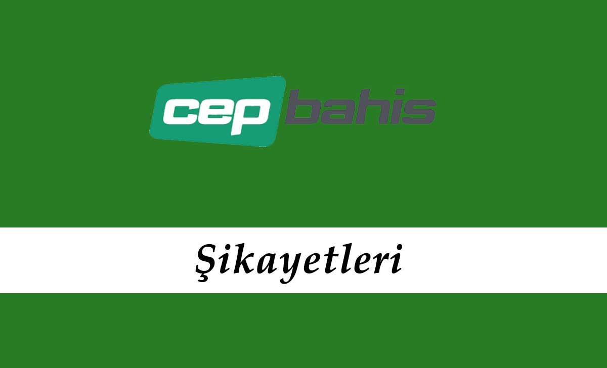 Cepbahis Şikayetleri