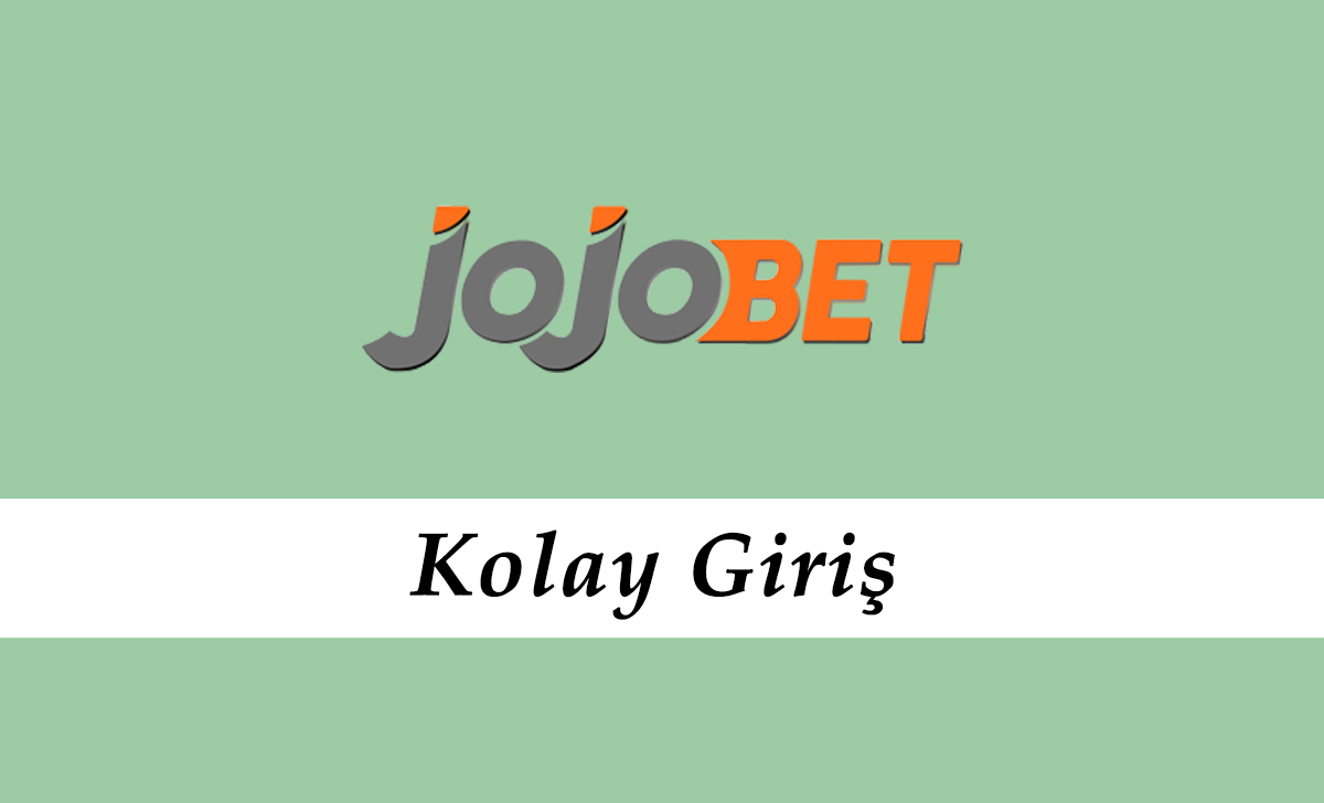 Jojobet Kolay Giriş