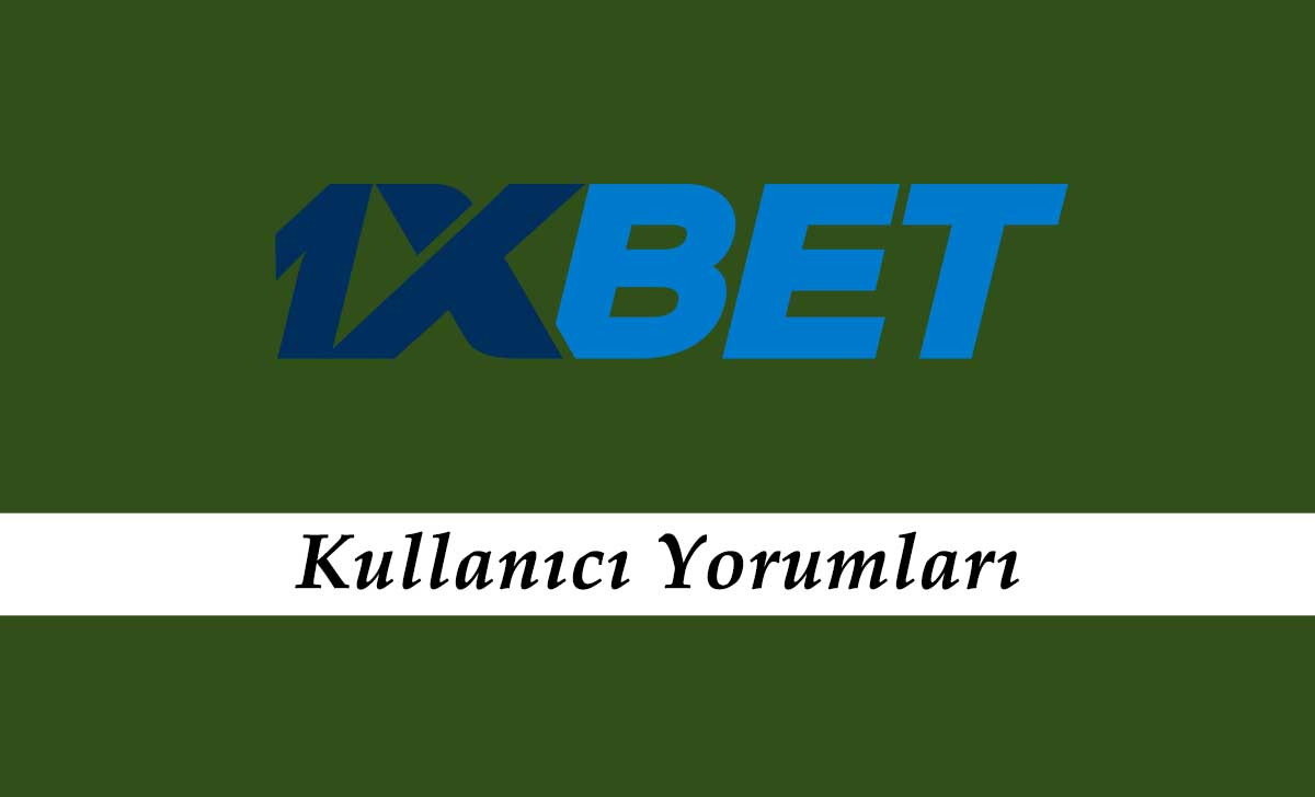 1xbet Kullanıcı Yorumları