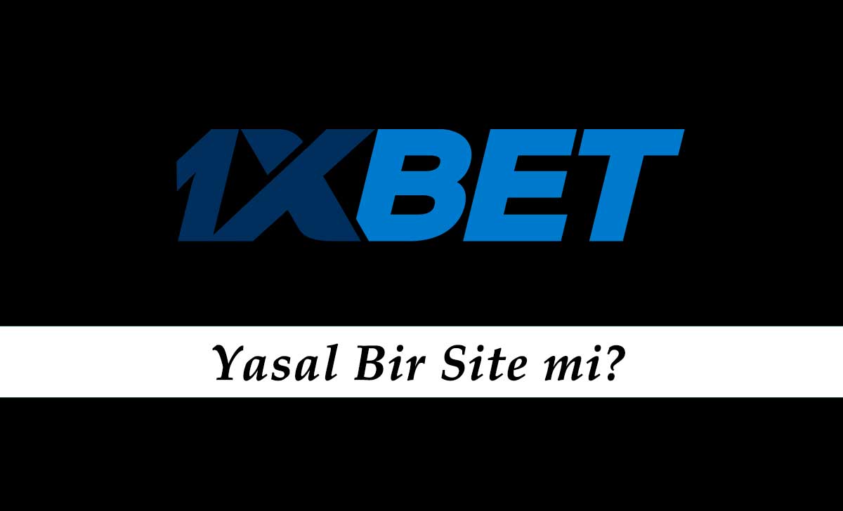 1xbet Yasal Bir Site mi?