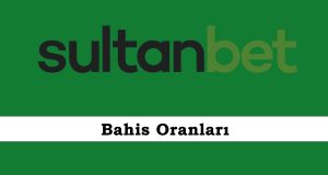 Sultanbet Bahis Oranları