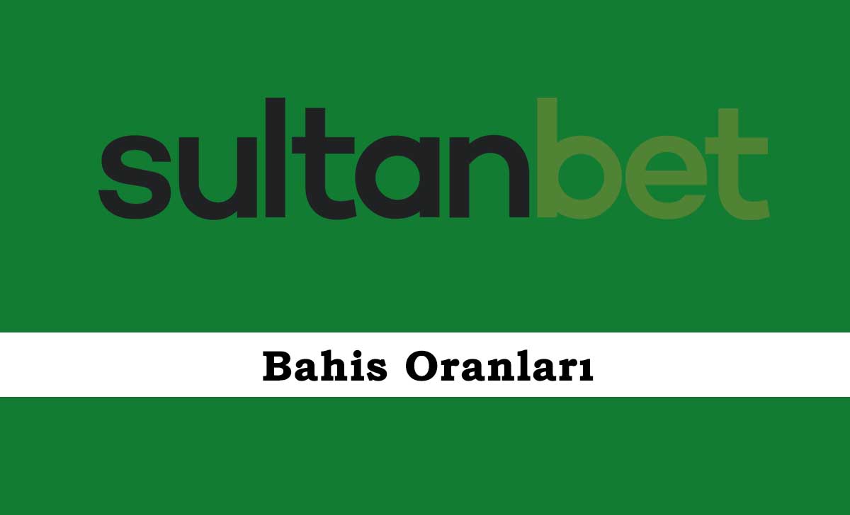 Sultanbet Bahis Oranları