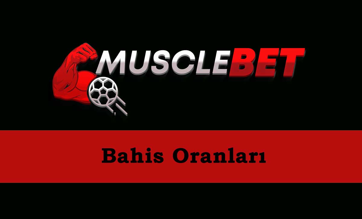 Musclebet Bahis Oranları