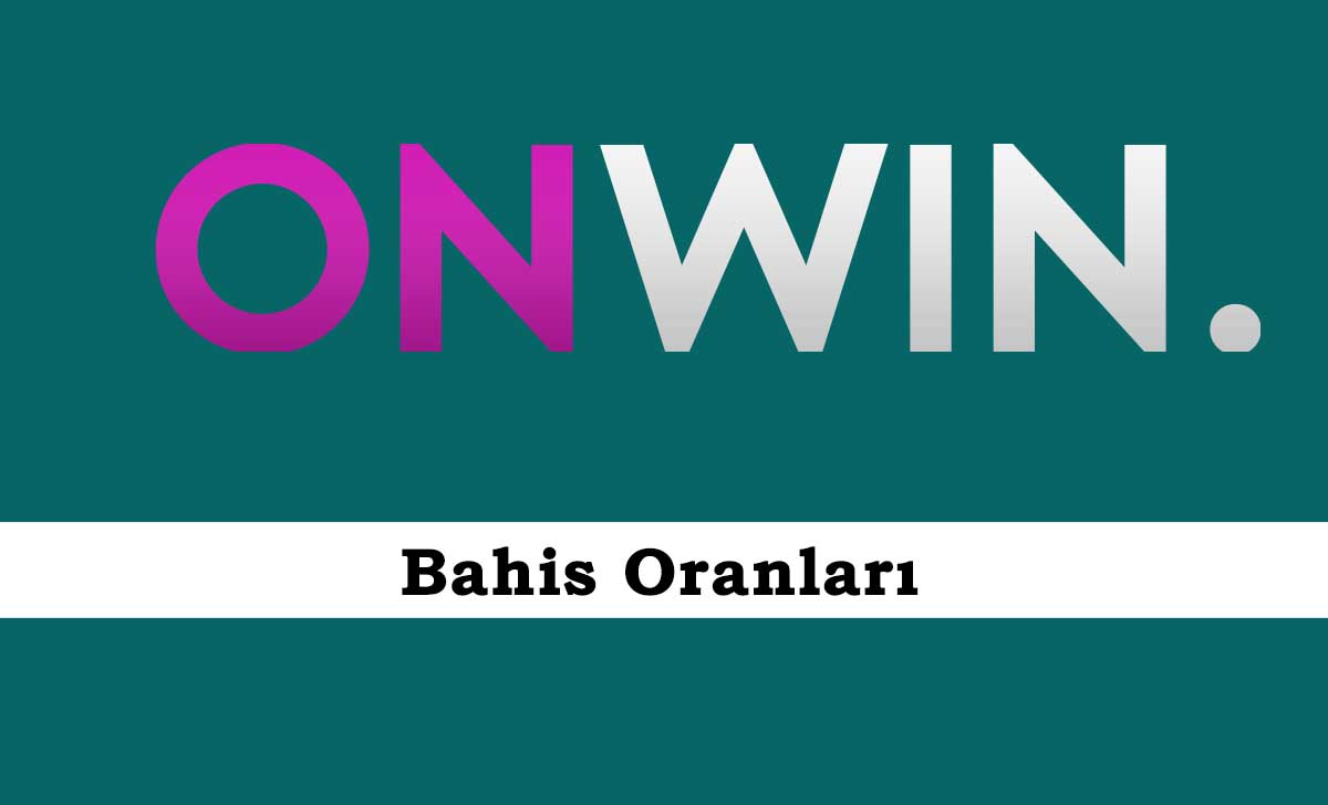 Onwin Bahis Oranları