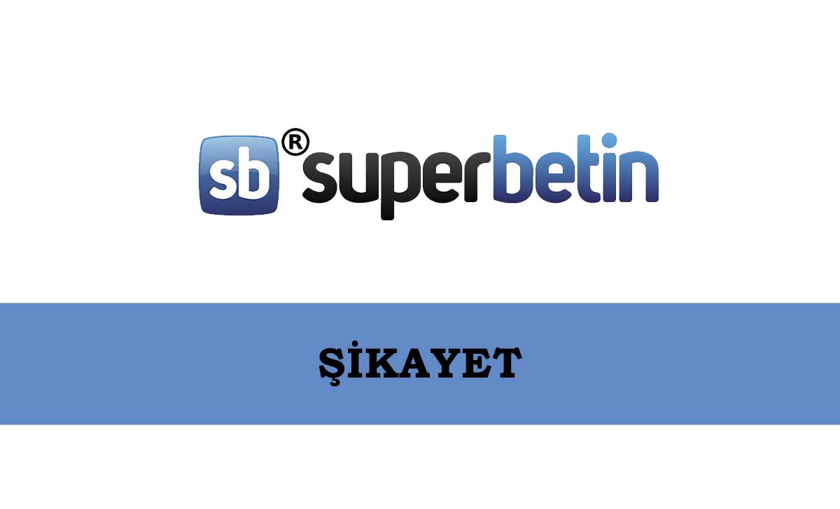 Süperbetin Şikayet