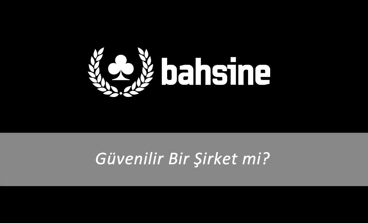 Bahsine güvenilir bir şirket mi