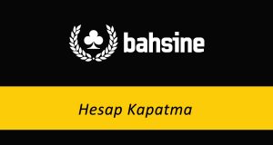 Bahsine hesap kapatma