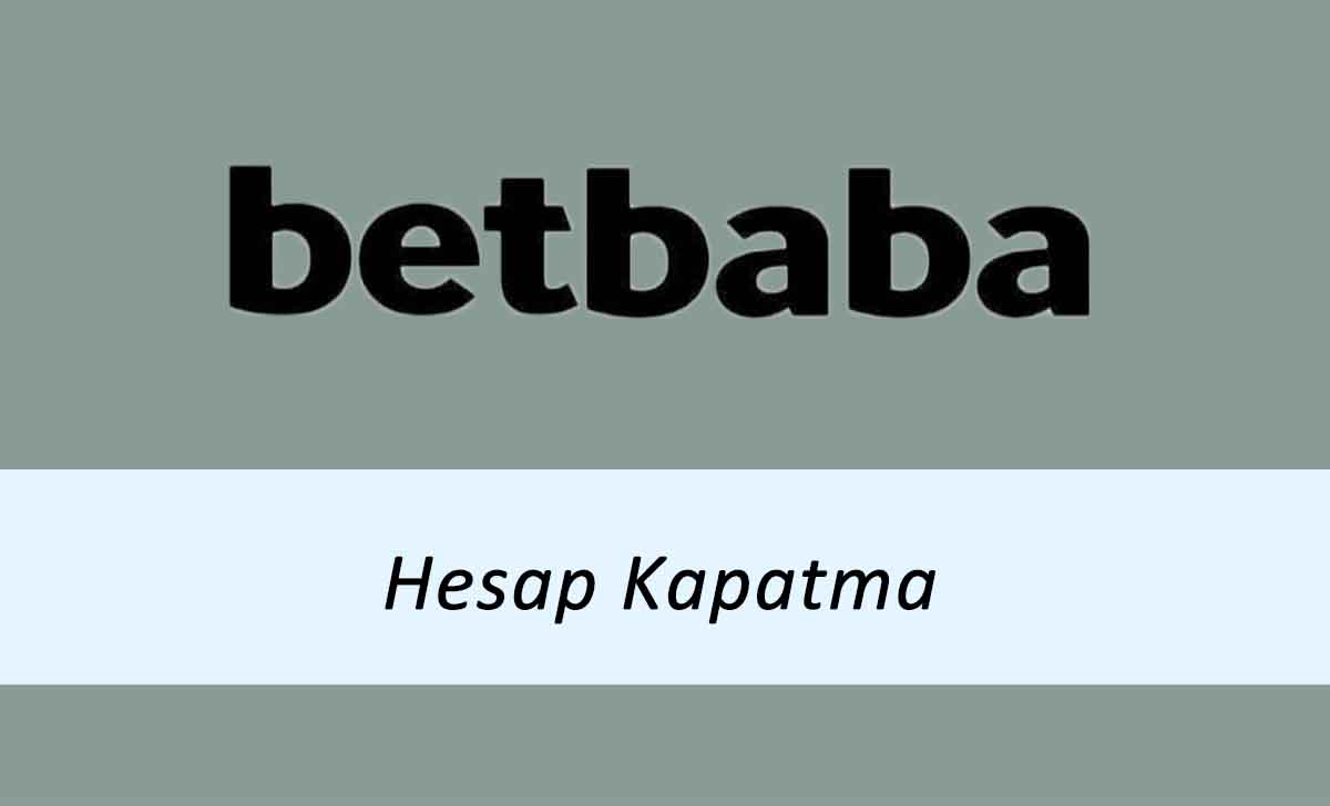 Betbaba Hesap Kapatma