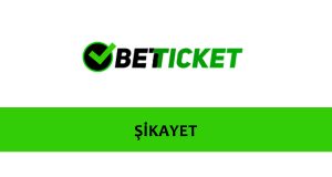 Betticket Bahis Sitesi Şikayet