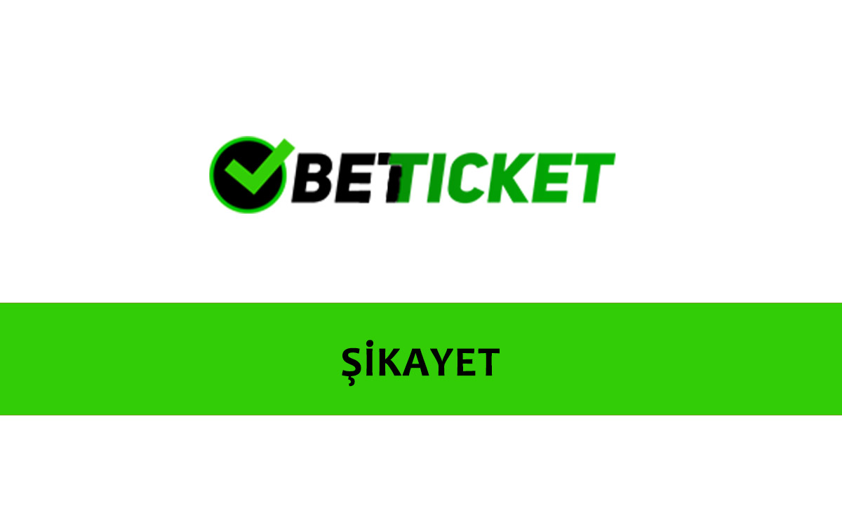 Betticket Bahis Sitesi Şikayet