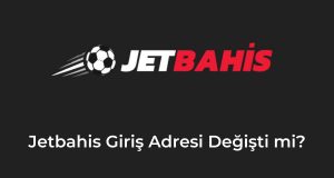 Jetbahis Giriş Adresi Değişti mi