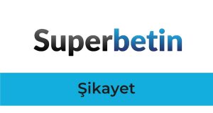 Süperbetin Şikayet