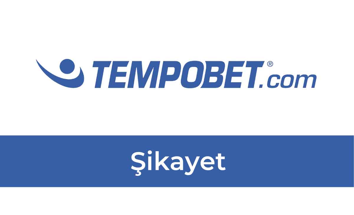 Tempobet Şikayet