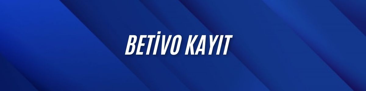 Betivo Kayıt