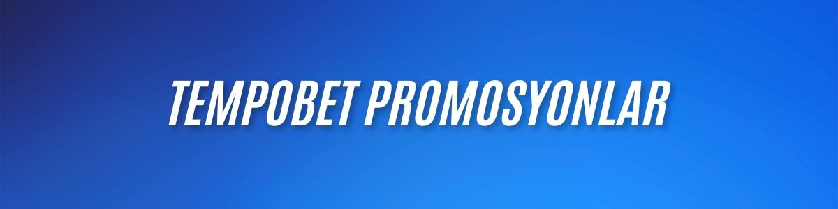 Tempobet Promosyonlar